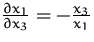 $\frac {\partial x_1}{\partial x_3}= -\frac {x_3}{x_1}$