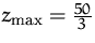 $z_{\max }=\frac {50}{3}$