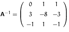 $\mathsfbf{A}^{-1} = \left ( \begin {array}{ccc} 0&1&1\\ [1ex] 3&-8&-3\\ [1ex] -1&1&-1 \end {array} \right )$