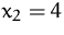 $x_2=4$