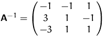 $\mathsfbf{A}^{-1} = \pmatrix {-1 & -1 & 1\cr 3 & 1 & -1\cr -3& 1 & 1}$