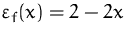 $\varepsilon _f(x) = 2-2x$