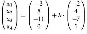 $\pmatrix {x_1\cr x_2\cr x_3\cr x_4} = \pmatrix {-3\cr 8\cr -11\cr 0} + \lambda \cdot \pmatrix {-2\cr 4\cr -7\cr 1}$