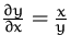 $\frac {\partial y}{\partial x}=\frac {x}{y}$