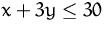 $x+3y\leq 30$