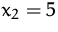 $x_2=5$