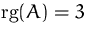 $\mbox {rg}(A) = 3$
