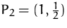 $P_2=(1,\frac {1}{2})$