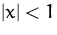 $\vert x\vert<1$