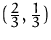 $(\frac {2}{3},\frac {1}{3})$