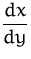 ${\displaystyle\frac{dx}{dy}}$