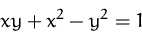 \begin{displaymath}
xy+x^2-y^2=1
 \end{displaymath}
