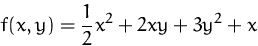 \begin{displaymath}
f(x,y)=\frac{1}{2}x^2+2xy+3y^2+x\end{displaymath}