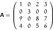 \begin{displaymath}
\mathsfbf{A}=\left(
 \begin{array}
{rrrr}
 1&0&2&3\\  0&3&0&0\\  9&0&8&7\\  4&0&5&6
 \end{array}\right)\end{displaymath}