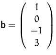$\mathsfbf{b}=\left(\begin{array}
{c}1\\ 0\\ -1\\ 3\end{array}\right)$
