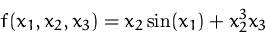 \begin{displaymath}
f(x_1,x_2,x_3) = x_2 \sin(x_1) + x_2^3 x_3\end{displaymath}