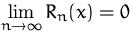 $\lim\limits_{n\to\infty} R_n (x) = 0$