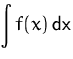 $\displaystyle\int f(x)\,\mbox{dx}$