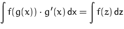 $\displaystyle \int f(g(x))\cdot g'(x)\,\mbox{dx}
 =\int f(z) \,\mbox{dz}$