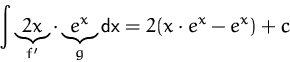 \begin{displaymath}
\int\underbrace{2x}_{f'}\cdot\underbrace{e^x}_{g}\mbox{dx}
 =2 (x\cdot e^x - e^x)+c
 \end{displaymath}