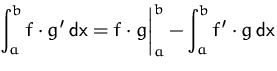 $\displaystyle \int_a^b f\cdot g'\,\mbox{dx} = 
 f\cdot g \biggr\vert_a^b 
 - \int_a^b f'\cdot g\,\mbox{dx}$
