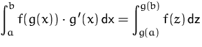 $\displaystyle \int_a^b f(g(x))\cdot g'(x)\,\mbox{dx}
 =\int_{g(a)}^{g(b)} f(z) \,\mbox{dz}$