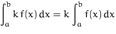 $\displaystyle\int_a^b k\,f(x)\,dx =
 \displaystyle k\,\int_a^b f(x)\,dx$
