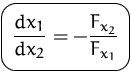 $\mbox{\ovalbox{$\displaystyle \frac{dx_1}{dx_2}=-\frac{F_{x_2}}{F_{x_1}}$}}$