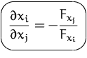 $\mbox{\ovalbox{$\displaystyle \frac{\partial x_i}{\partial x_j}= -\frac{F_{x_j}}{F_{x_i}}$}}$