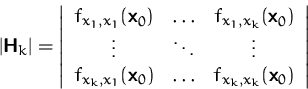 \begin{displaymath}
\vert\mathsfbf{H}_k\vert =
 \left\vert
 \begin{array}
{ccc}
...
 ...\ldots&f_{x_k,x_k}(\mathsfbf{x}_0)\\  \end{array} \right\vert
 \end{displaymath}