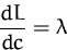 \begin{displaymath}
\frac{dL}{dc} = \lambda\end{displaymath}