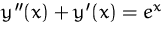 $y''(x)+y'(x)=e^x$