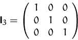 \begin{displaymath}
\mathsfbf{I}_3 = 
 \left(
 \begin{array}
{ccc}
 1&0&0\\  0&1&0\\  0&0&1\\  \end{array} \right)
 \end{displaymath}