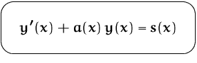 $\mbox{\ovalbox{$\displaystyle y'(x) + a(x) \, y(x) = s(x)$}}$