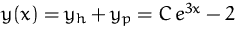 $y(x)=y_h+y_p=C\, e^{3x}-2$