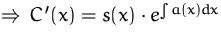 $\Rightarrow\, C'(x) = s(x) \cdot e^{\int a(x) dx}$