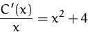 \begin{displaymath}
\frac{C'(x)}{x}=x^2+4\end{displaymath}