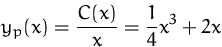 \begin{displaymath}
y_p(x)=\frac{C(x)}{x}=\frac{1}{4}x^3+2x\end{displaymath}