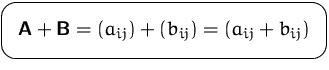 $\mbox{\ovalbox{$\displaystyle \mathsfbf{A}+\mathsfbf{B}=
 \left(a_{ij}\right)+\left(b_{ij}\right)=
 \left(a_{ij}+b_{ij}\right)$}}$