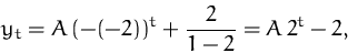 \begin{displaymath}
y_t = A\,(-(-2))^t + \frac{2}{1-2} = A\,2^t - 2,
 \end{displaymath}
