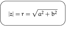 $\mbox{\ovalbox{$\displaystyle \vert z\vert = r = \sqrt{a^2+b^2}$}}$