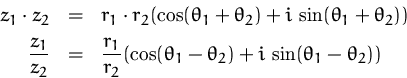 \begin{displaymath}
\begin{array}
{rcl}
 z_1\cdot z_2 & = &
 r_1\cdot r_2 (\cos(...
 ...os(\theta_1-\theta_2) +
 i\,\sin(\theta_1-\theta_2))\end{array}\end{displaymath}