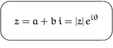 $\mbox{\ovalbox{$\displaystyle z = a+b\,i = \vert z\vert\,e^{i\theta}$}}$