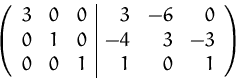 \begin{displaymath}
\left( 
 \begin{array}
{rrr\vert rrr}
 3 & 0 & 0 & 3 &-6 & 0...
 ...-4 & 3 & -3 \\  0 & 0 & 1 & 1 & 0 & 1 \\  \end{array} \right)
 \end{displaymath}