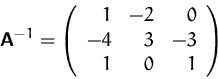 \begin{displaymath}
\mathsfbf{A}^{-1}=
 \left( 
 \begin{array}
{rrr}
 1 &-2& 0 \\  -4 & 3 & -3 \\  1 & 0 & 1 \\  \end{array} \right)
 \end{displaymath}