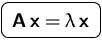 $\mbox{\ovalbox{$\displaystyle \mathsfbf{A}\,\mathsfbf{x}=\lambda\,\mathsfbf{x}$}}$