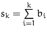 $s_k=\sum\limits_{i=1}^k b_i$