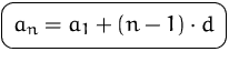 $\mbox{\ovalbox{$\displaystyle a_n=a_1+(n-1)\cdot d$}}$