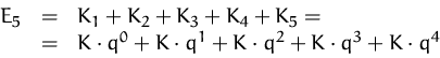 \begin{displaymath}
\begin{array}
{rcl}
E_5 & = & K_1+K_2+K_3+K_4+K_5 = \\ & = &...
 ...t q^0+K\cdot q^1+K\cdot q^2+K\cdot q^3+K\cdot q^4\\ \end{array}\end{displaymath}