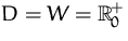 $D=W={\mathbb R}^+_0$